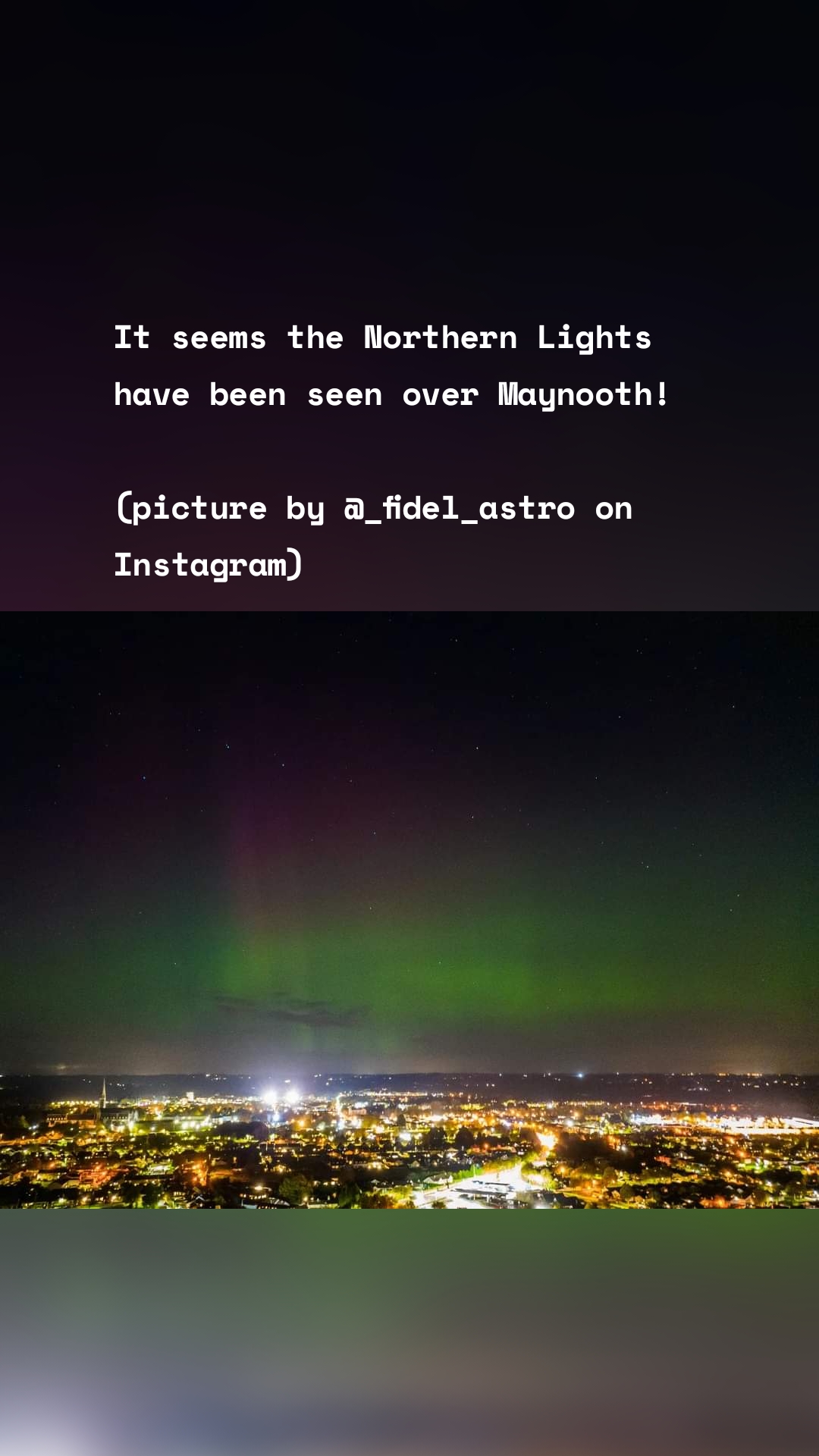 It seems the Northern Lights have been seen over Maynooth!
(picture by @_fidel_astro on Instagram)